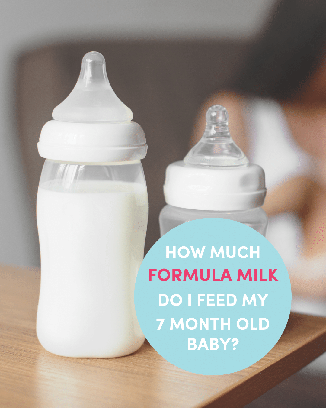 How much formula milk do I feed my 7 month old baby?