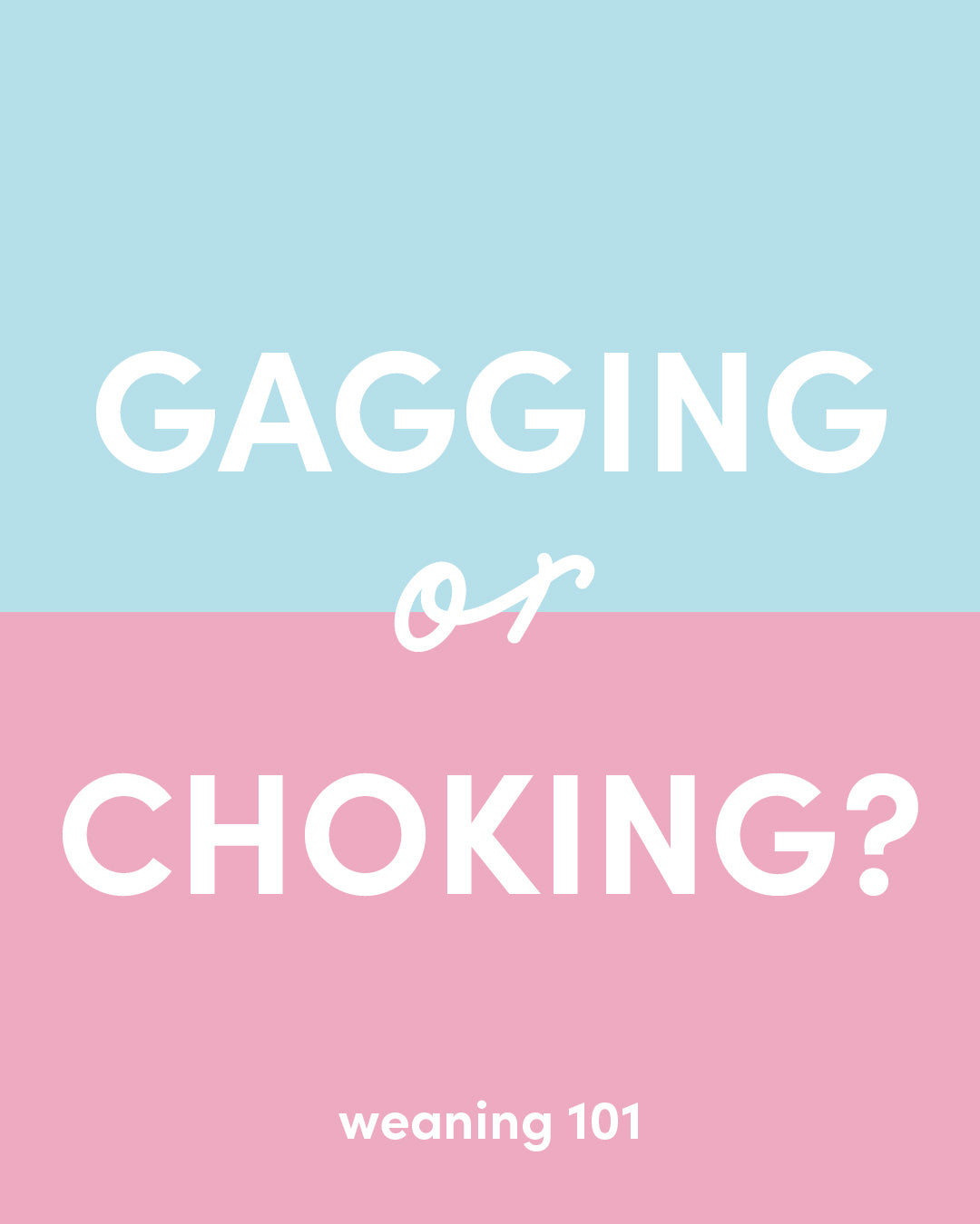 Gagging or Choking? Weaning 101