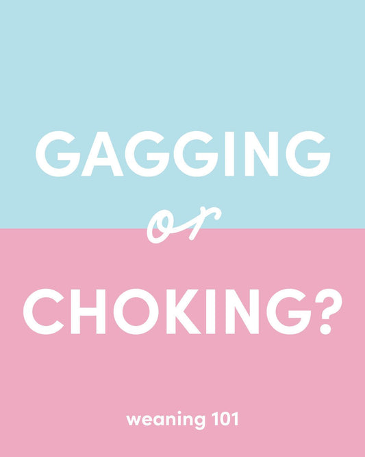 Gagging or Choking? Weaning 101